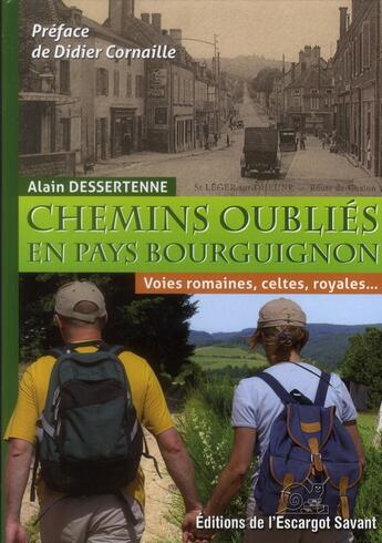 Couverture du livre « Chemins oubliés en pays bourguignon » de Alain Dessertenne aux éditions L'escargot Savant