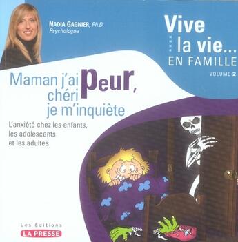 Couverture du livre « Vive la vie en famille t.2 ; maman j'ai peur, chéri je m'inquiète » de Nadia Gagnier aux éditions La Presse