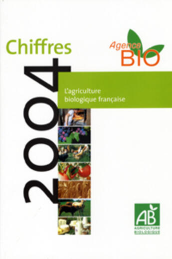 Couverture du livre « L'agriculture biologique française, chiffres 2004 » de  aux éditions Documentation Francaise