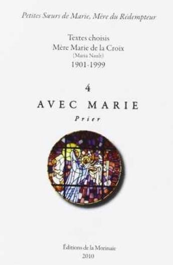 Couverture du livre « Avec marie prier - tome 4 » de Marie De La Croix Me aux éditions Morinaie