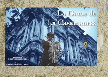 Couverture du livre « La dame de la Casamaures » de Christiane Guichard et Marie-Christine Wolfrom aux éditions Casamaures