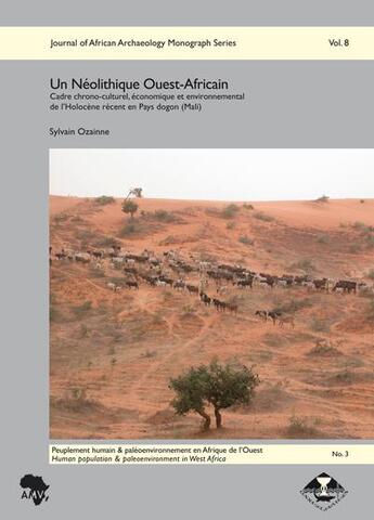 Couverture du livre « Une Néolithique Ouest-Africain ; cadre chronologique, économique et environnemental de l'Holocène récent en Pays dogon (Mali) » de Sylvain Ozainne aux éditions Africa Magna