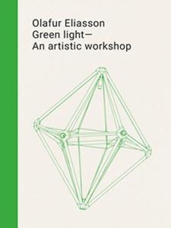 Couverture du livre « Green light ; an artistic workshop » de Olafur Eliasson aux éditions Sternberg Press