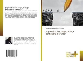 Couverture du livre « Je prendrai des coups, mais je continuerai à avancer » de Kouadio N'Guessan aux éditions Croix Du Salut