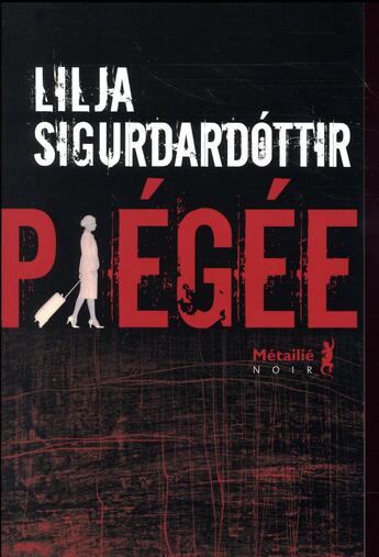 Couverture du livre « Piégée » de Lilja Sigurdardottir aux éditions Metailie