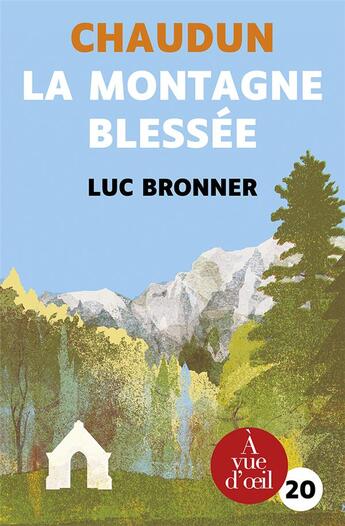 Couverture du livre « Chaudun la montagne blessee » de Luc Bronner aux éditions A Vue D'oeil