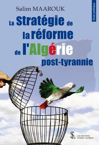 Couverture du livre « La strategie de la reforme de l algerie post-tyrannie » de Maarouk Salim aux éditions Sydney Laurent