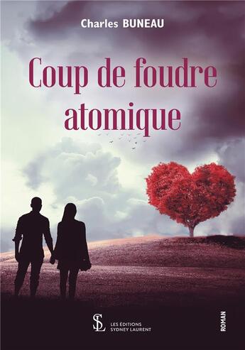 Couverture du livre « Coup de foudre atomique » de Buneau Charles aux éditions Sydney Laurent