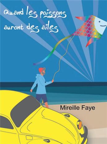 Couverture du livre « Quand les poissons auront des ailes » de Mireille Faye aux éditions Bookelis