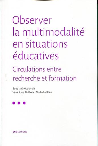 Couverture du livre « Observer la multimodalité en situations éducatives : circulations entre recherche et formation » de Riviere Veronique aux éditions Ens Lyon