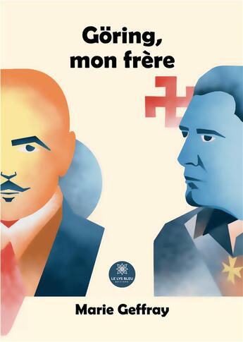 Couverture du livre « Göring, mon frère » de Marie Geffray aux éditions Le Lys Bleu