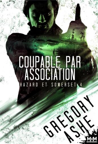 Couverture du livre « Hazard et Somerset Tome 4 : Coupable par association » de Gregory Ashe aux éditions Mxm Bookmark