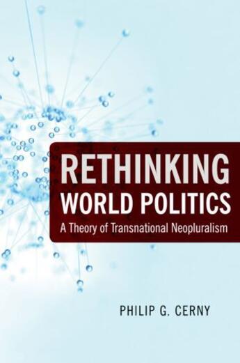 Couverture du livre « Rethinking World Politics: A Theory of Transnational Neopluralism » de Cerny Philip G aux éditions Oxford University Press Usa