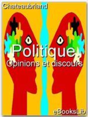 Couverture du livre « Politique ; opinions et discours » de Chateaubriand aux éditions Ebookslib