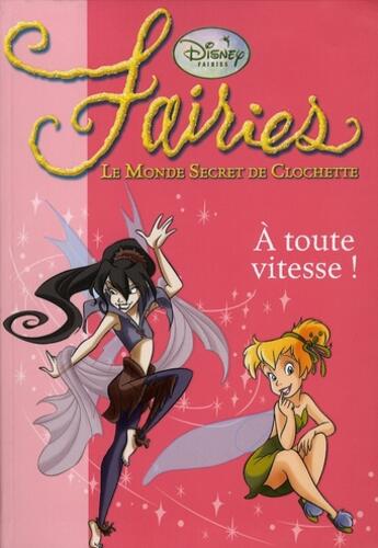 Couverture du livre « Fairies - le monde secret de Clochette t.2 ; à toute vitesse ! » de Disney aux éditions Le Livre De Poche Jeunesse