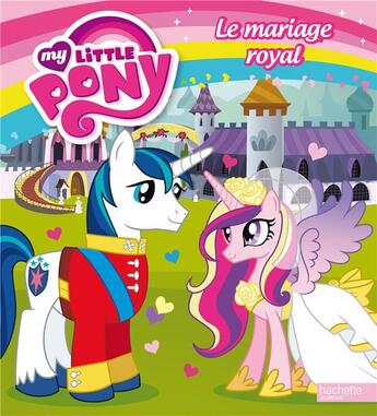 Couverture du livre « My little pony ; le mariage royal » de  aux éditions Hachette