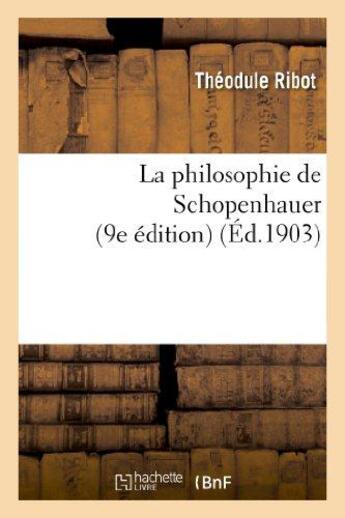 Couverture du livre « La philosophie de schopenhauer (9e edition) » de Theodule Ribot aux éditions Hachette Bnf