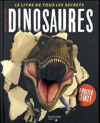 Couverture du livre « Dinosaures ; le livre de tous les secrets » de Rupert Matthews aux éditions Hachette Enfants