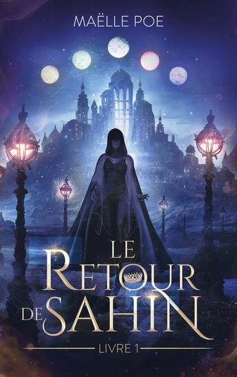 Couverture du livre « Le retour de Sahin Tome 1 » de Maelle Poe aux éditions Hachette Romans