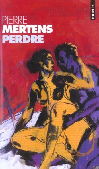 Couverture du livre « Perdre » de Pierre Mertens aux éditions Points