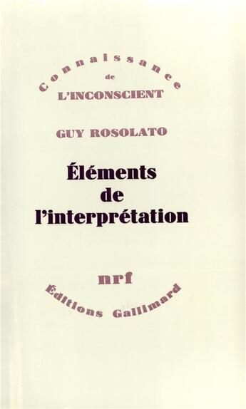 Couverture du livre « Éléments de l'interprétation » de Guy Rosolato aux éditions Gallimard