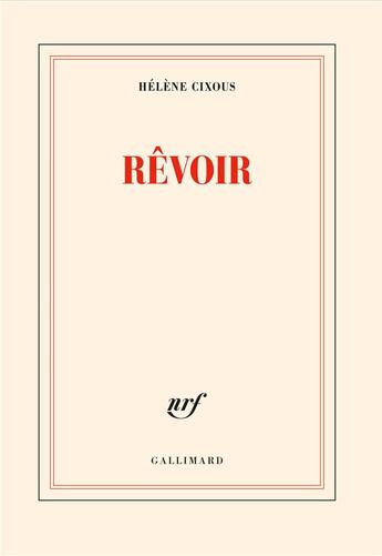 Couverture du livre « Rêvoir » de Hélène Cixous aux éditions Gallimard