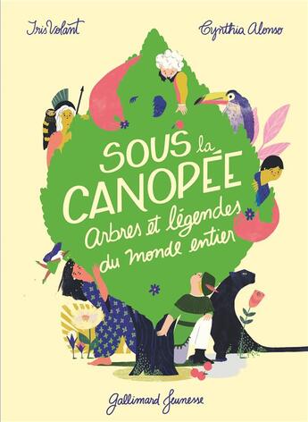 Couverture du livre « Sous la canopée ; arbres et légendes du monde entier » de Iris Volant et Cynthia Alonso aux éditions Gallimard-jeunesse