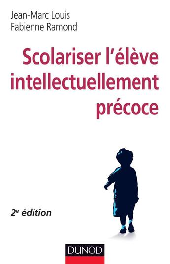 Couverture du livre « Scolariser l'élève intellectuellement précoce (2e édition) » de Fabienne Ramond et Jean-Marc Louis aux éditions Dunod