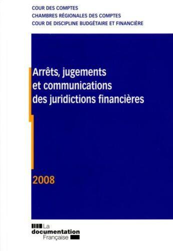 Couverture du livre « Arrêts, jugements et communications des juridictions financières 2008 » de  aux éditions Documentation Francaise