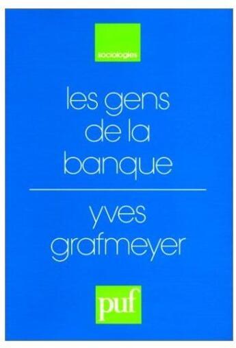 Couverture du livre « Les gens de la banque » de Grafmeyer/Dehoux aux éditions Puf