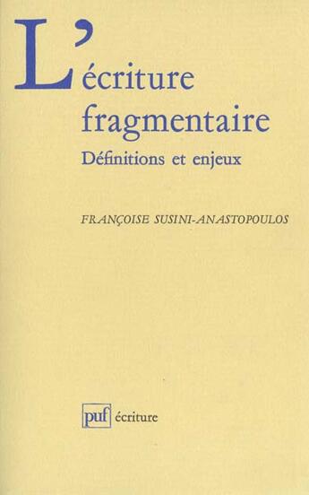 Couverture du livre « L'ecriture fragmentaire » de Susini-Anastopoulos aux éditions Puf