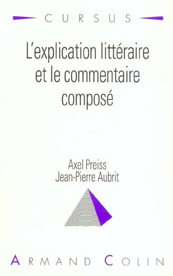 Couverture du livre « L'Explication Litteraire Et Le Commentaire Compose » de Axel Preiss et Jean-Pierre Aubrit aux éditions Armand Colin