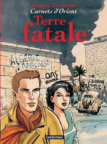 Couverture du livre « Carnets d'Orient Tome 10 : terre fatale » de Jacques Ferrandez aux éditions Casterman