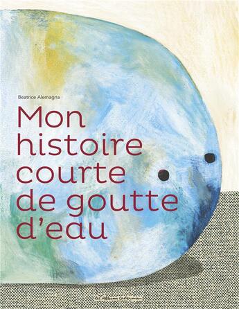 Couverture du livre « Mon histoire courte de goutte d'eau » de Beatrice Alemagna aux éditions Casterman