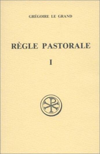 Couverture du livre « La règle pastorale Tome 1 » de Gregoire Le Grand aux éditions Cerf