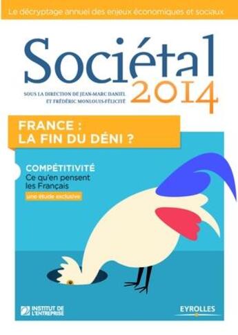 Couverture du livre « Sociétal 2014 ; France la fin du déni ; compétitivité, ce qu'en pensent les français » de  aux éditions Eyrolles