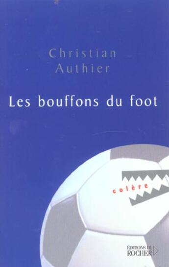 Couverture du livre « Les bouffons du foot » de Christian Authier aux éditions Rocher