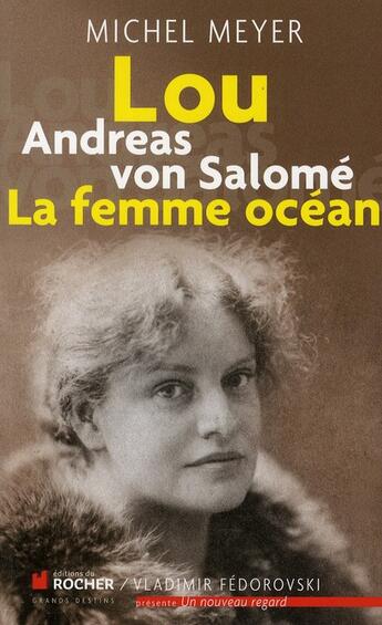 Couverture du livre « Lou Andreas von Salomé ; la femme océan » de Meyer Michel aux éditions Rocher