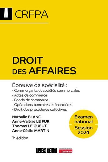 Couverture du livre « Droit des affaires ; Examen national session 2024 (7e édition) » de Anne-Valerie Le Fur et Nathalie Blanc et Thomas Le Gueut et Anne-Cecile Martin aux éditions Lgdj