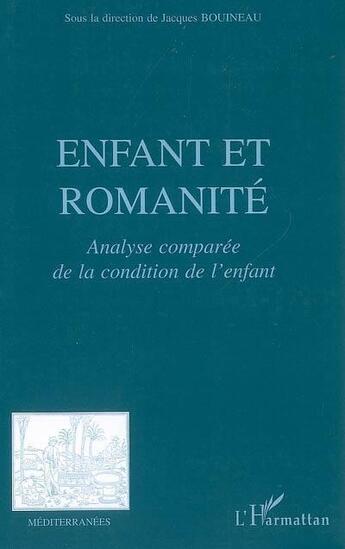 Couverture du livre « Revue méditerranées : enfant et romanité ; analyse comparée de la condition de l'enfant » de Jacques Bouineau aux éditions L'harmattan