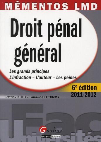 Couverture du livre « Droit pénal général ; édition 2011-2012 » de Laurence Leturmy et Patrick Kolb aux éditions Gualino