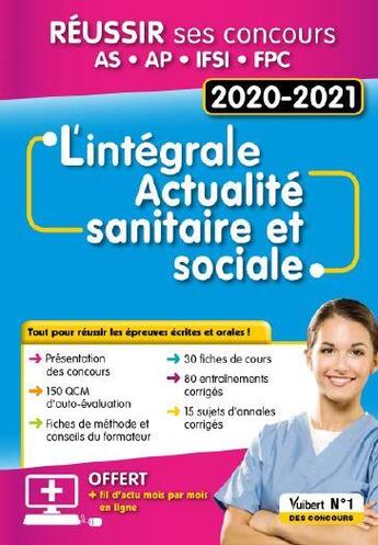 Couverture du livre « L'intérale actualité sanitaire et sociale ; réussir ses concours AS, AP, IFSI, FPC » de Marie Aillet aux éditions Vuibert