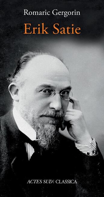 Couverture du livre « Erik Satie » de Romaric Gergorin aux éditions Actes Sud