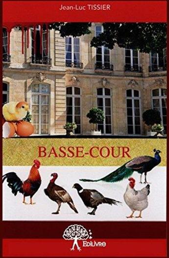 Couverture du livre « Basse-cour » de Jean-Luc Tissier aux éditions Edilivre