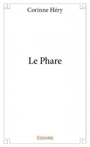 Couverture du livre « Le phare » de Corinne Hery aux éditions Edilivre