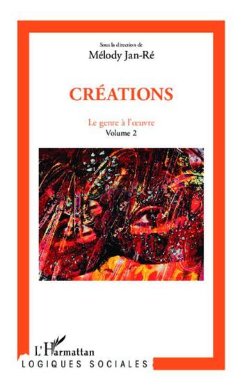 Couverture du livre « Le genre à l'oeuvre t.2 ; créations » de Melody Jan-Re aux éditions L'harmattan