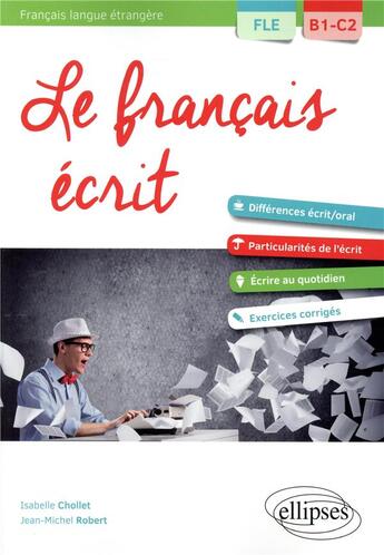 Couverture du livre « Français langue étrangère ; le français écrit ; B1-C2 » de Jean-Michel Robert et Isabelle Chollet aux éditions Ellipses