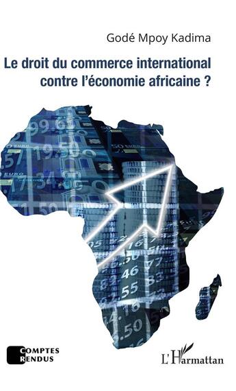 Couverture du livre « Le droit du commerce international contre l'économie africaine ? » de Gode Mpoy Kadima aux éditions L'harmattan