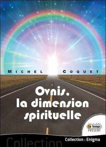 Couverture du livre « Ovnis, la dimension spirituelle » de Michel Coquet aux éditions Temps Present