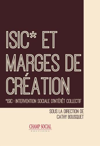 Couverture du livre « ISIC et marges de création » de Cathy Bousquet aux éditions Champ Social